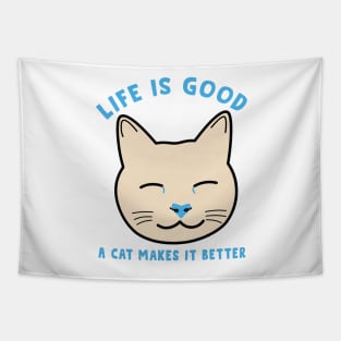 Life is good a cat makes it better Tapestry