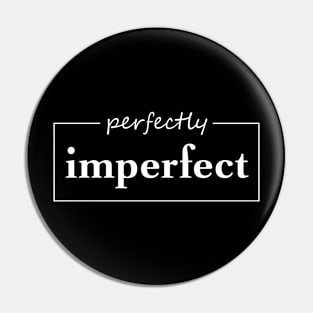 Perfectly Imperfect Pin