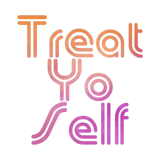 Treat Yo Self by trubble