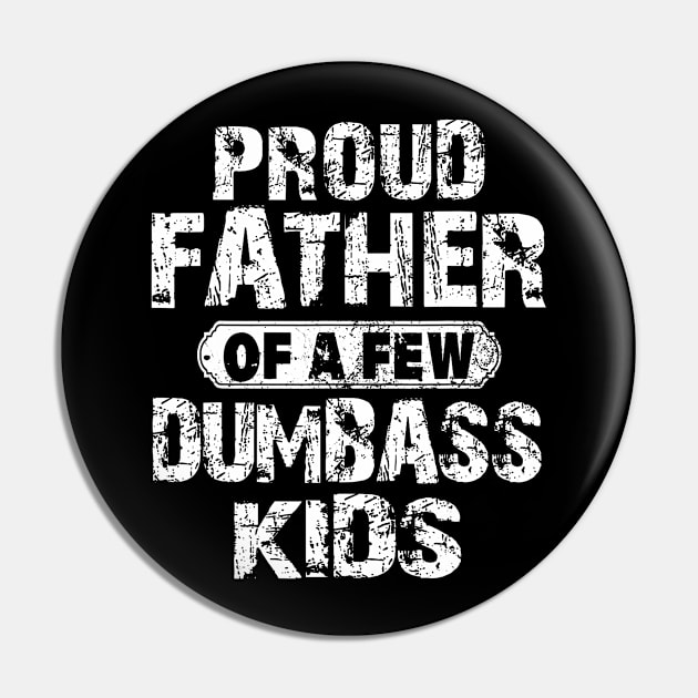 Proud Father Of A Few Dumbass Kids Pin by Stewart Cowboy Prints