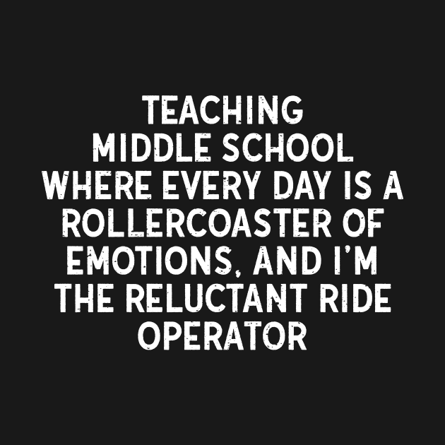 Teaching middle school Where every day is a rollercoaster of emotions by trendynoize