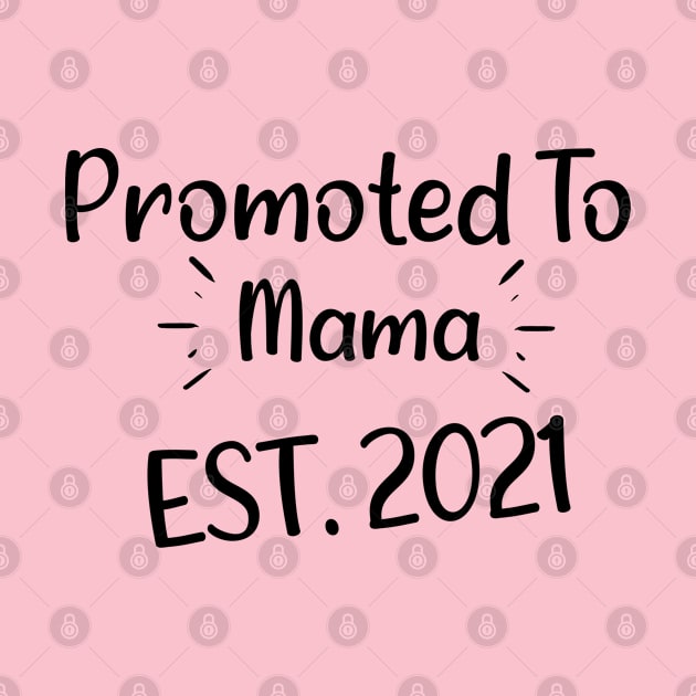 Promoted to Mama EST. 2021 - Personalized Mothers Day Gifts Ideas For Moms by Arda