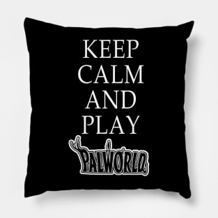 KEEP CALM AND PLAY PALWORLD Pillow