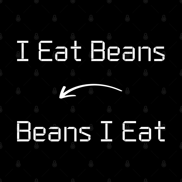 I eat Beans T-Shirt mug apparel hoodie tote gift sticker pillow art pin by Myr I Am