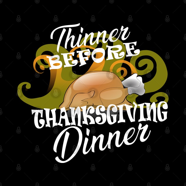 Thanksgiving - Thinner before thanksgiving dinner by KC Happy Shop