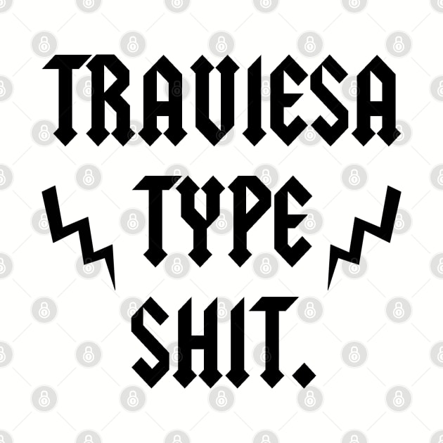 TRAVIESA TYPE SHIT by Pochaloca