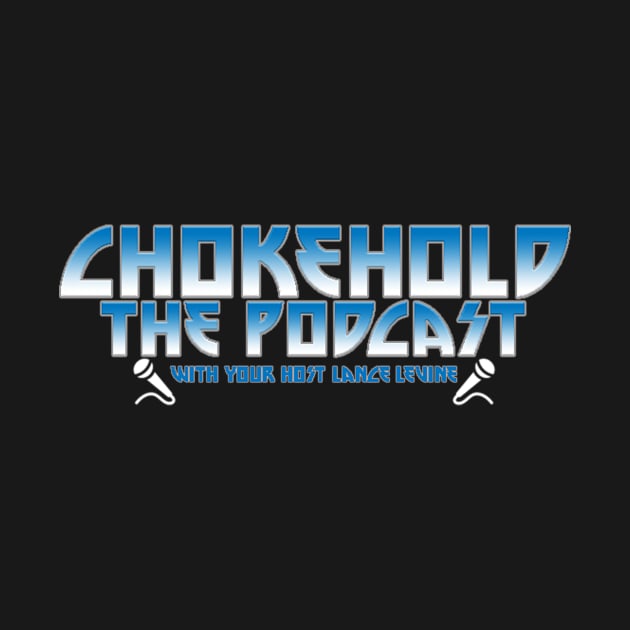 CHOKEHOLD THE PODCAST ! by coolkids