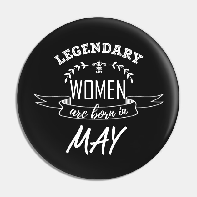 Legendary Woman Born in May Pin by LifeSimpliCity