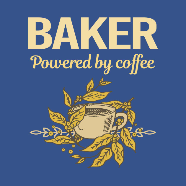 Disover Powered By Coffee Baker - Baker - T-Shirt