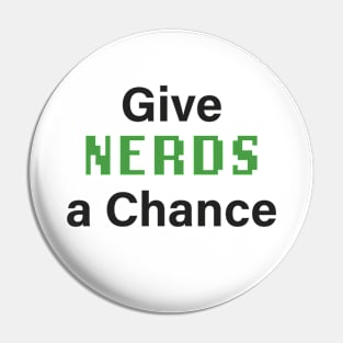 Give Nerds a Chance Pin