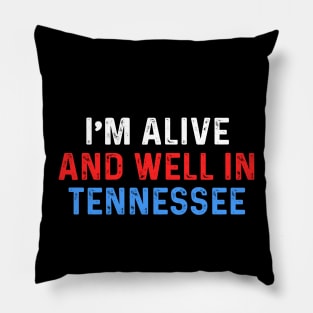 I’m Alive And Well In Tennessee Pillow