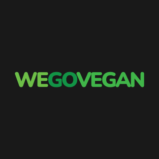 We go Vegan Design for proud Vegan People T-Shirt