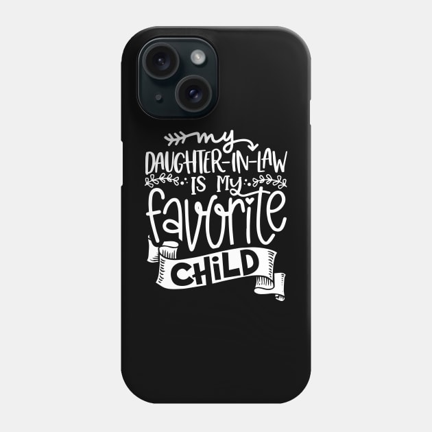 Funny My Daughter In Law Is My Favorite Child Phone Case by Jsimo Designs