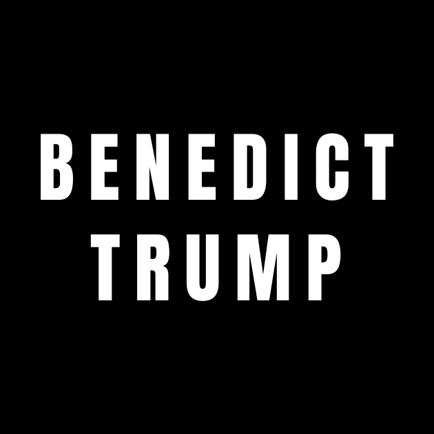 Benedict Trump Traitor Don January 6th by Little Duck Designs