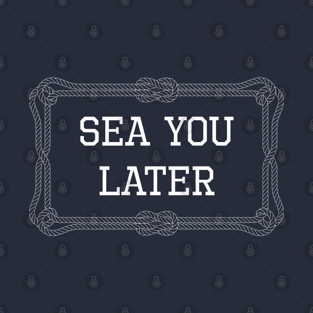 Sea you later funny sailing quote by KLEDINGLINE