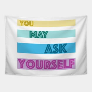 You May Ask Yourself Tapestry