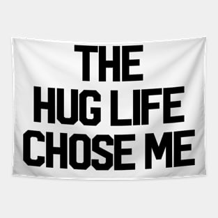 The Hug Life Chose Me Tapestry