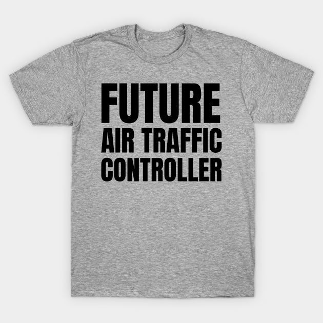 Discover Future Air Traffic Controller - Air Traffic Controller - T-Shirt