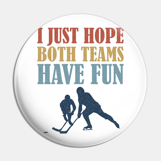 I Just Hope Both Teams Have Fun Hockey Mom Fan Pin by BraaiNinja