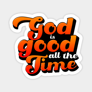 God is good all the time Magnet