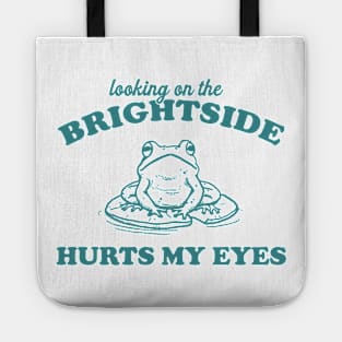 Looking On The Brightside Hurts My Eyes Retro T-Shirt, Funny Frog T-shirt, Sarcastic Sayings Shirt, Vintage 90s Gag Unisex Tote