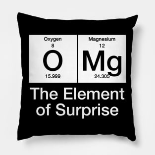 Periodic Table OMg The Element Of Surprise Funny Science Pillow