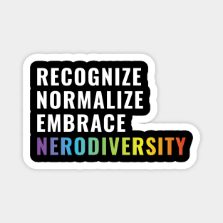 Recognize, normalize, embrace, neurodiversity Magnet