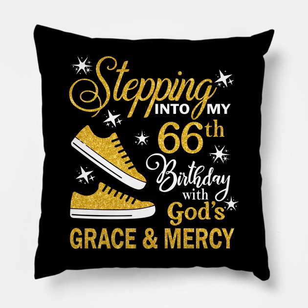 Stepping Into My 66th Birthday With God's Grace & Mercy Bday Pillow by MaxACarter