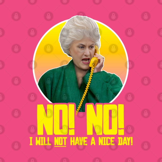 Dorothy Zbornak // NO I WILL NOT HAVE A NICE DAY! by darklordpug