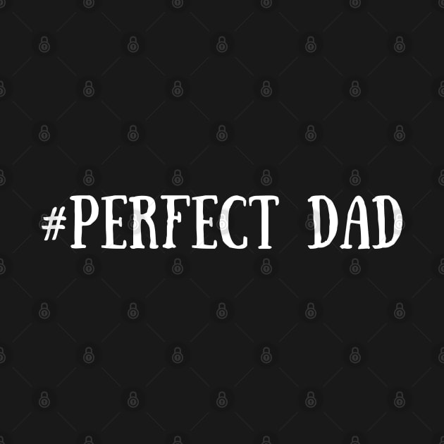 Perfect Dad, Dad Gift, Father's day gift Black by ReneeM