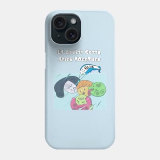 Adults Stick Together Phone Case