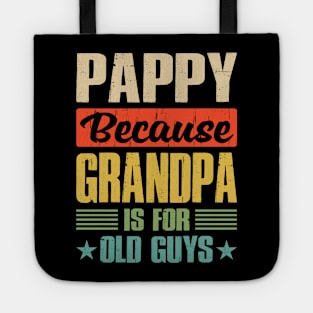 Pappy Because Grandpa is For Old Guys Tote