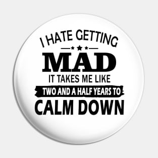 I hate getting mad it takes Me like two and a half years to calm down Pin