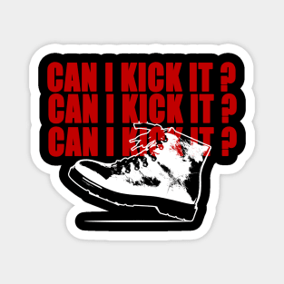 !!! can i kick it Magnet