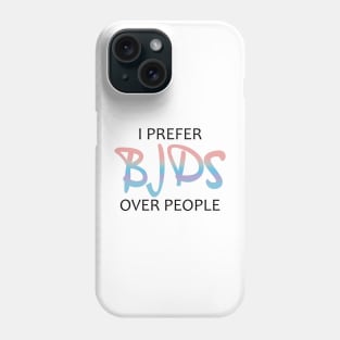 Copy of I prefer BJDs over people colorful Phone Case