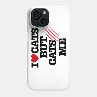 I Love cats but cats hate me funny cat lovers Phone Case