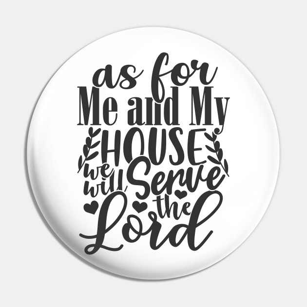 As For Me And My House We Will Serve The Lord Christian Kolek