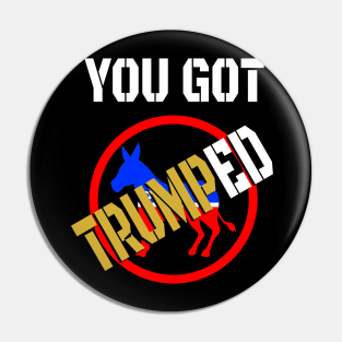 You Got Trumped Pin