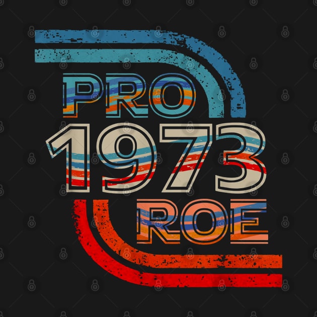 Pro Roe |1973 Retro by Luna Lovers