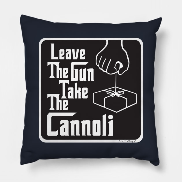 Leave the gun Take the Cannoli Pillow by GorillaBugs