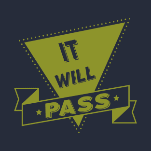 It will pass T-Shirt