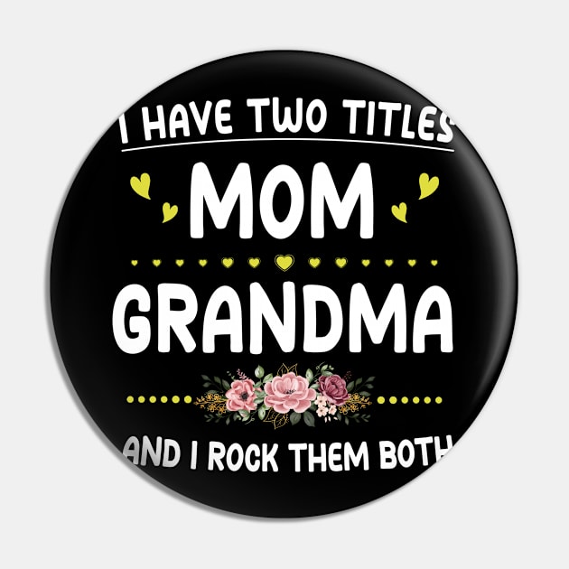 I Have Two Titles Mom And Grandma Shirt Mothers Day Gifts Pin by Sky full of art