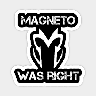 Magneto Was Right Magnet