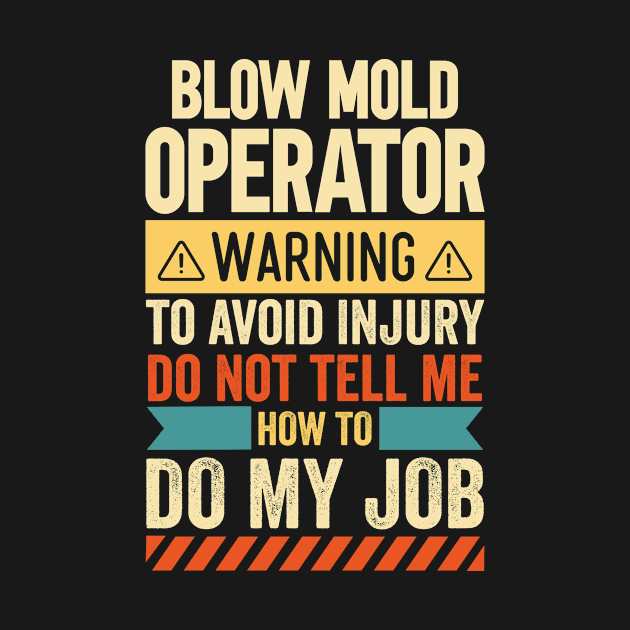 Blow Mold Operator Warning by Stay Weird