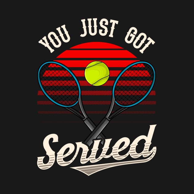 Funny You Just Got Served Tennis Player Pun by theperfectpresents