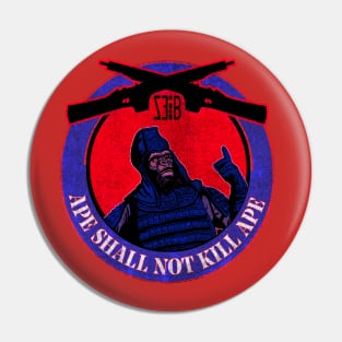 APE SHALL NOT KILL APE Pin