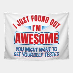 I just found I’m awesome, get yourself tested Tapestry