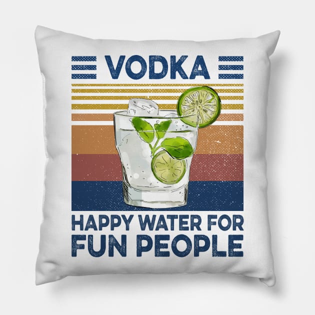 Vodka Happy Water For Fun People Retro Vintage Shirt Pillow by Alana Clothing