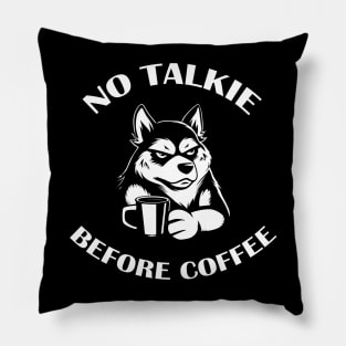 NO TALKIE BEFORE COFFEE Pillow