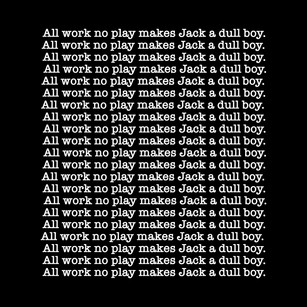 all work no play by SBSTN